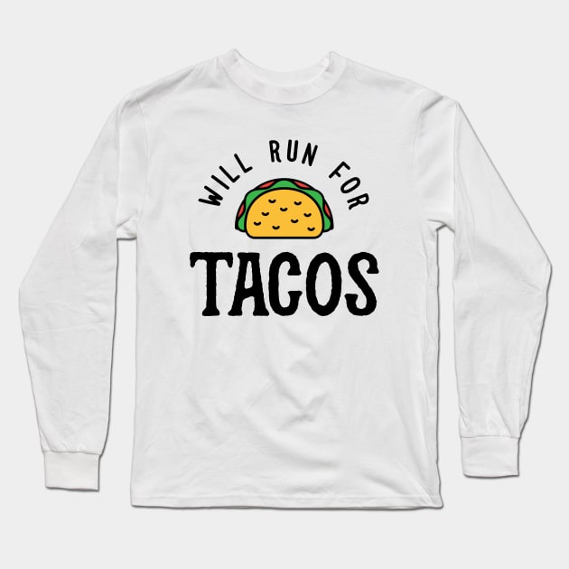 Will Run For Tacos v2 Long Sleeve T-Shirt by brogressproject